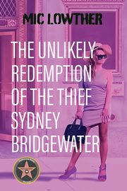 The Unlikely Redemption of the Thief Sydney Bridgewater, Lowther Mic