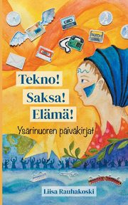 Tekno! Saksa! Elm!, Rauhakoski Liisa