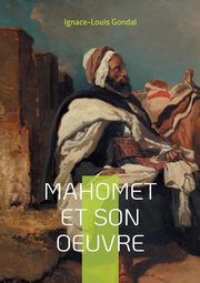 Mahomet et son oeuvre, Gondal Ignace-Louis