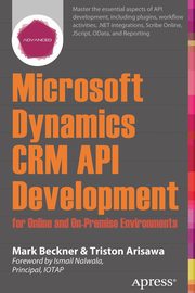 Microsoft Dynamics CRM API Development for Online and On-Premise Environments, Beckner Mark