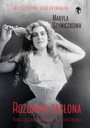 Rozdarta zasona, Szymiczkowa Maryla, Dehnel Jacek, Tarczyski Piotr