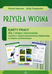 Przysza wiosna Karty pracy dla I etapu nauczania uczniw z niepenosprawnoci intelektualn w stopniu umiarkowanym, Naprawa Renata, Tanajewska Alicja