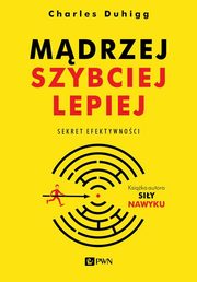 ksiazka tytu: Mdrzej, szybciej, lepiej autor: Duhigg Charles