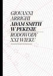 ksiazka tytu: Adam Smith w Pekinie autor: Arrighi Giovanni