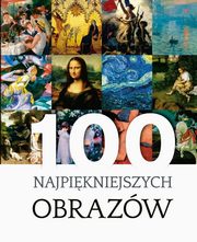 ksiazka tytu: 100 najpikniejszych obrazw autor: abd Justyna Weronika