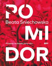 Pomidor Przepisy na kad por roku, niechowska Beata