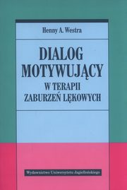 ksiazka tytu: Dialog motywujcy w terapii zaburze lkowych autor: Westra Henny A.