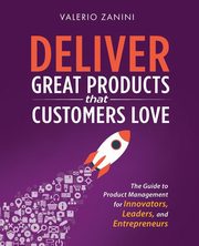 Deliver Great Products That Customers Love, Zanini Valerio