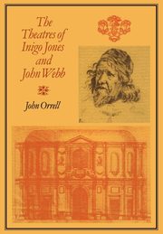 The Theatres of Inigo Jones and John Webb, Orrell John