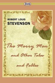 The Merry Men and Other Tales and Fables, Stevenson Robert Louis