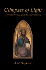 Glimpses of Light, Shepherd J.M.