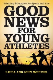 Good News for Young Athletes, Laura; John Moulder