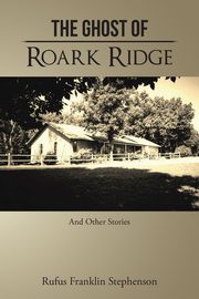 The Ghost of Roark Ridge, Stephenson Rufus Franklin