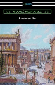 Discourses on Livy, Machiavelli Niccolo