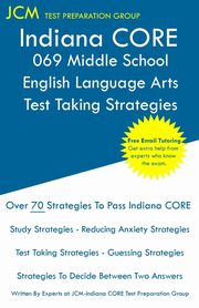 Indiana CORE 069 Middle School English Language Arts - Test Taking Strategies, Test Preparation Group JCM-Indiana CORE