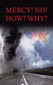 Mercy! NO! - How? Why?, James Smith