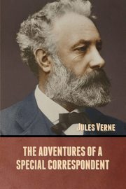 The Adventures of a Special Correspondent, Verne Jules