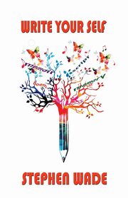 Write Your Self, Wade Stephen