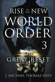 Rise of the New World Order 3, Micha-el Thomas Hays J.