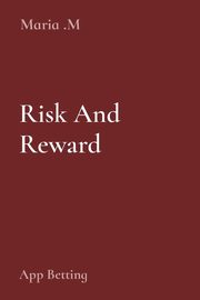 Risk And Reward, .M Maria