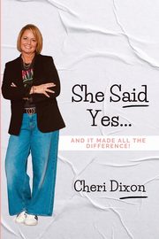 She Said Yes..., Dixon Cheri