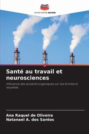 Sant au travail et neurosciences, de Oliveira Ana Raquel