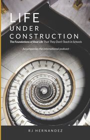 LIFE UNDER CONSTRUCTION, Hernandez RJ