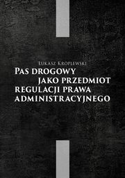Pas drogowy jako przedmiot regulacji prawa administracyjnego, Kroplewski ukasz