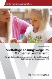 Vielfltige Lsungswege im Mathematikunterricht, Michna Cornelia