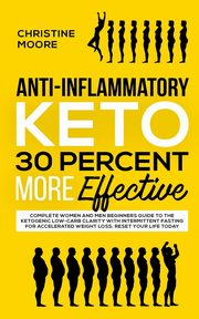 Anti-Inflammatory Keto 30 Percent More Effective, Moore Christine