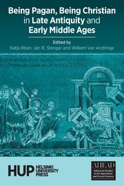 Being Pagan, Being Christian in Late Antiquity and Early Middle Ages, 