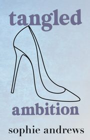 Tangled Ambition, Andrews Sophie