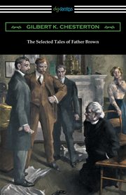 The Selected Tales of Father Brown, Chesterton G. K.