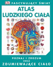 ksiazka tytu: Fascynujcy wiat Atlas ludzkiego ciaa autor: Walker Richard