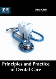 ksiazka tytu: Principles and Practice of Dental Care autor: 