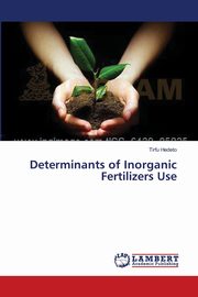 Determinants of Inorganic Fertilizers Use, Hedeto Tirfu