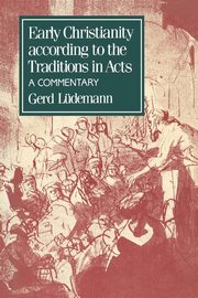 Early Christianity According to the Traditions in Acts, Luedemann Gerd