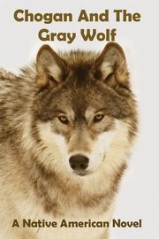 Chogan And The Gray Wolf, Buege Larry