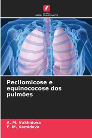 Pecilomicose e equinococose dos pulm?es, Vakhidova A. M.
