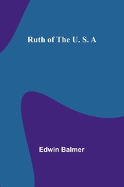 Ruth of the U. S. A, Balmer Edwin