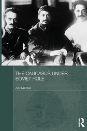 The Caucasus Under Soviet Rule, Marshall Alex