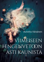 Viimeiseen hengenvetoon asti kaunista, Visnen Aunetta