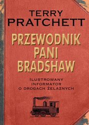 ksiazka tytu: Przewodnik Pani Bradshaw autor: Pratchett Terry