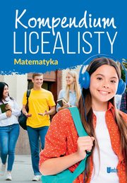 Kompendium licealisty. Matematyka, opracowanie zbiorowe