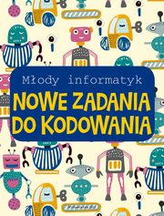 Mody informatyk. Nowe zadania do kodowania, opracowanie zbiorowe