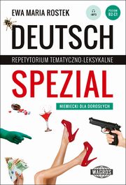 ksiazka tytu: Deutsch Spezial Repetytorium tematyczno-leksykalne. Niemiecki dla dorosych autor: Rostek Ewa Maria