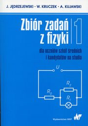 Zbir zada z fizyki Tom 1 dla uczniw szk rednich i kandydatw na studia, Jdrzejewski J., Kruczek W., Kujawski A.