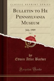 ksiazka tytu: Bulletin to He Pennsylvania Museum, Vol. 7 autor: Barber Edwin Atlee