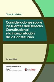 CONSIDERACIONES SOBRE LAS FUENTES DEL DERECHO CONSTITUCIONAL Y LA INTERPRETACIN DE LA CONSTITUCIN, NIKKEN Claudia