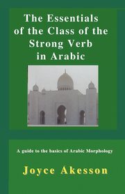 The Essentials of the Class of the Strong Verb in Arabic, Akesson Joyce